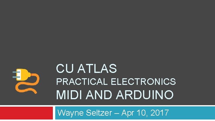 CU ATLAS PRACTICAL ELECTRONICS MIDI AND ARDUINO Wayne