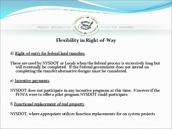 Flexibility in Right-of-Way d) Right-of-entry for federal land transfers. These are used by NYSDOT
