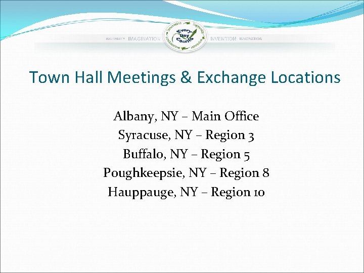 Town Hall Meetings & Exchange Locations Albany, NY – Main Office Syracuse, NY –