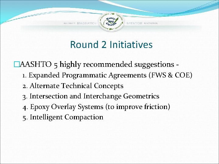 Round 2 Initiatives �AASHTO 5 highly recommended suggestions 1. Expanded Programmatic Agreements (FWS &