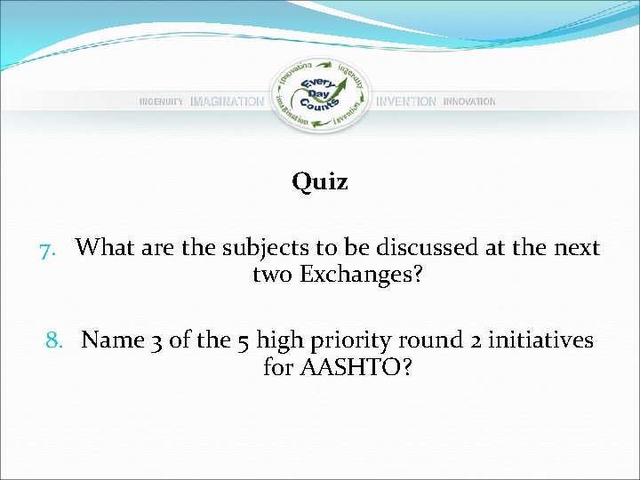 Quiz 7. What are the subjects to be discussed at the next two Exchanges?