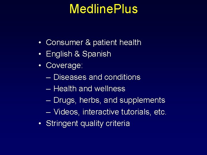 Medline. Plus • Consumer & patient health • English & Spanish • Coverage: –