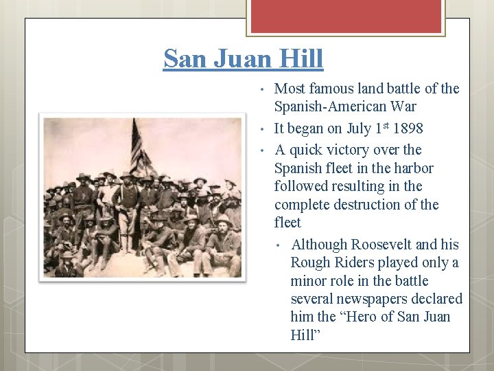 San Juan Hill • • • Most famous land battle of the Spanish-American War