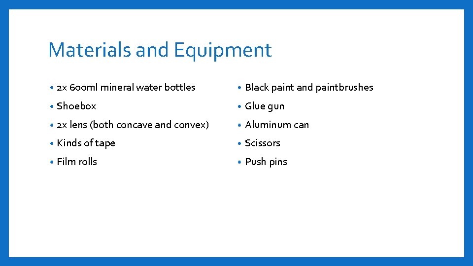 Materials and Equipment • 2 x 600 ml mineral water bottles • Black paint