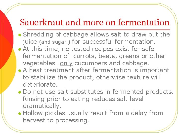 Sauerkraut and more on fermentation Shredding of cabbage allows salt to draw out the