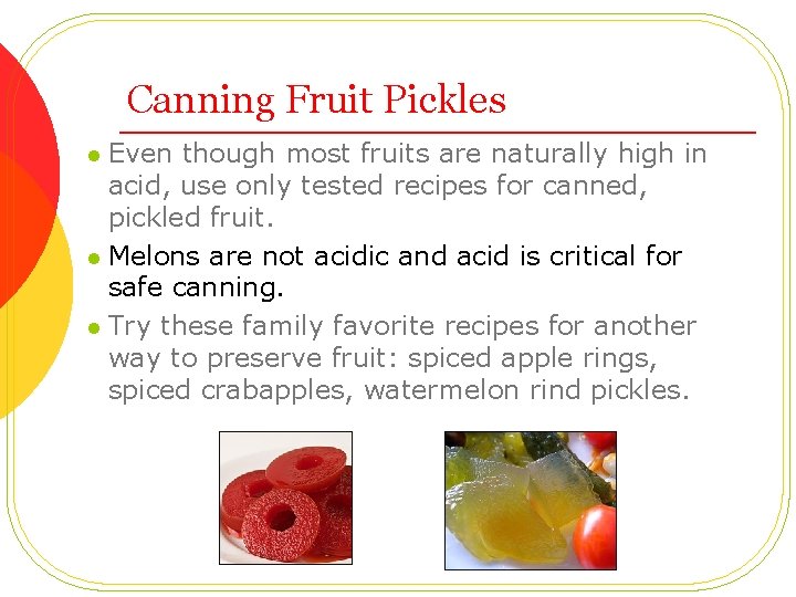 Canning Fruit Pickles Even though most fruits are naturally high in acid, use only