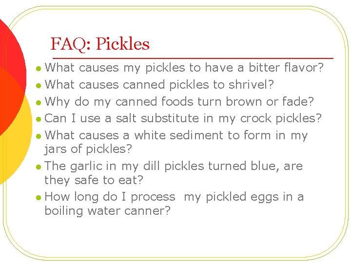 FAQ: Pickles l What causes my pickles to have a bitter flavor? l What