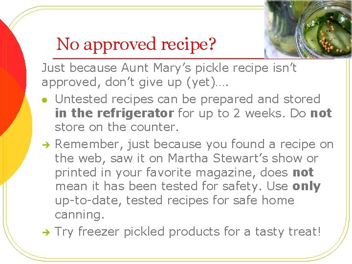 No approved recipe? Just because Aunt Mary’s pickle recipe isn’t approved, don’t give up