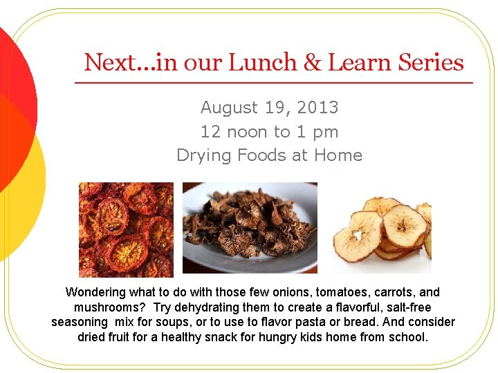 Next…in our Lunch & Learn Series August 19, 2013 12 noon to 1 pm
