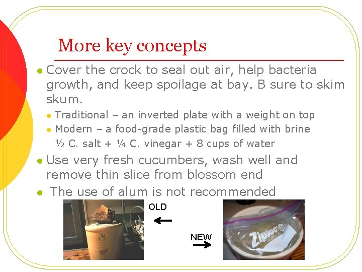 More key concepts l Cover the crock to seal out air, help bacteria growth,