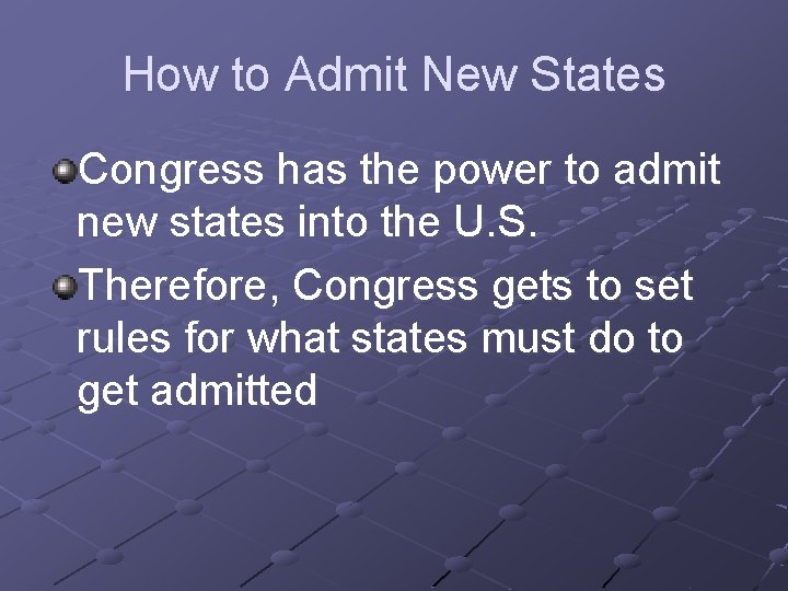 How to Admit New States Congress has the power to admit new states into