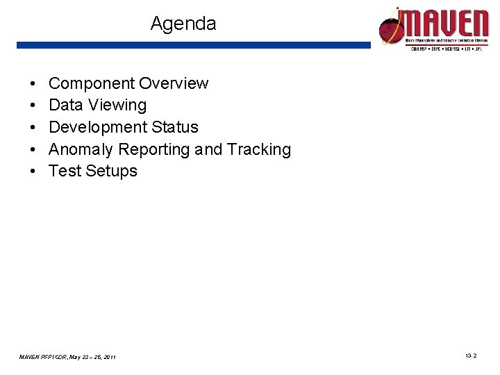 Agenda • • • Component Overview Data Viewing Development Status Anomaly Reporting and Tracking