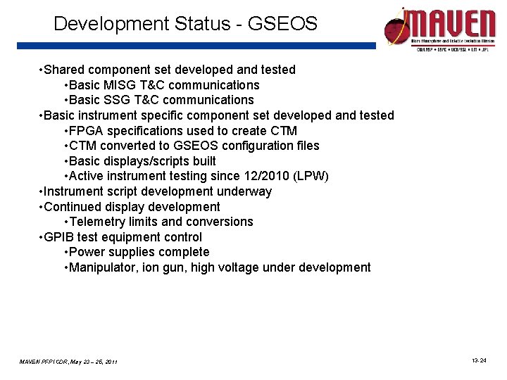 Development Status - GSEOS • Shared component set developed and tested • Basic MISG
