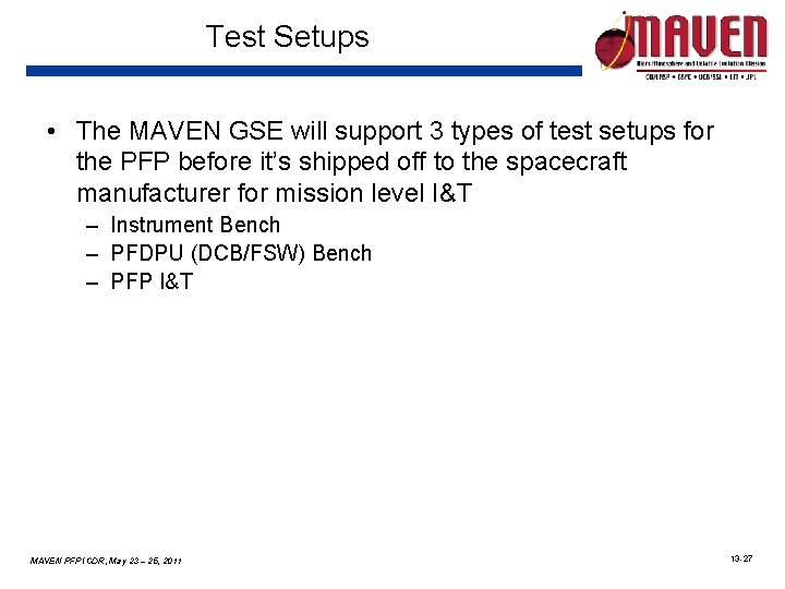 Test Setups • The MAVEN GSE will support 3 types of test setups for