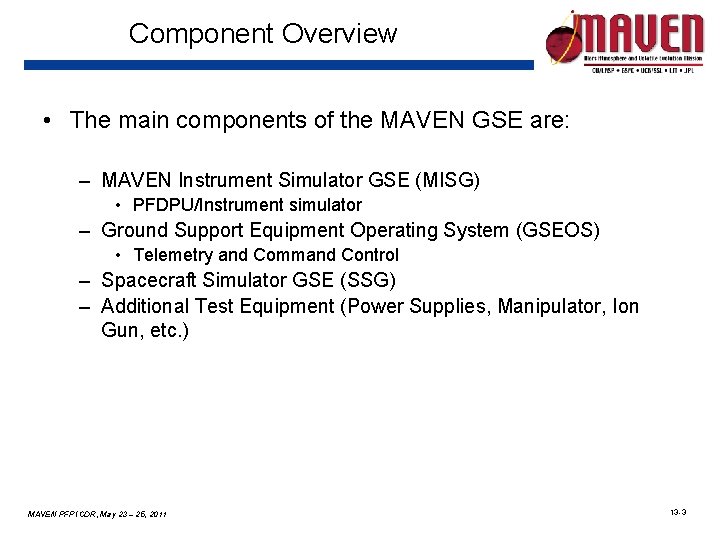 Component Overview • The main components of the MAVEN GSE are: – MAVEN Instrument