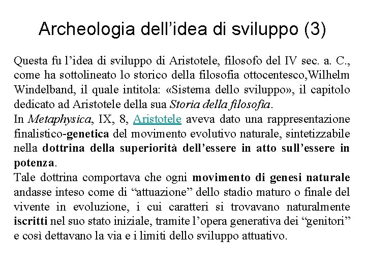 Archeologia dell’idea di sviluppo (3) Questa fu l’idea di sviluppo di Aristotele, filosofo del