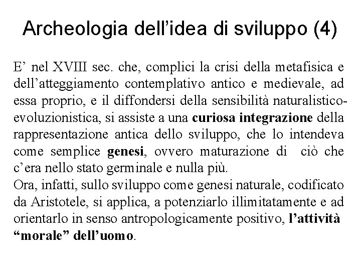 Archeologia dell’idea di sviluppo (4) E’ nel XVIII sec. che, complici la crisi della