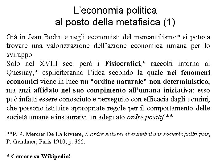 L’economia politica al posto della metafisica (1) Già in Jean Bodin e negli economisti