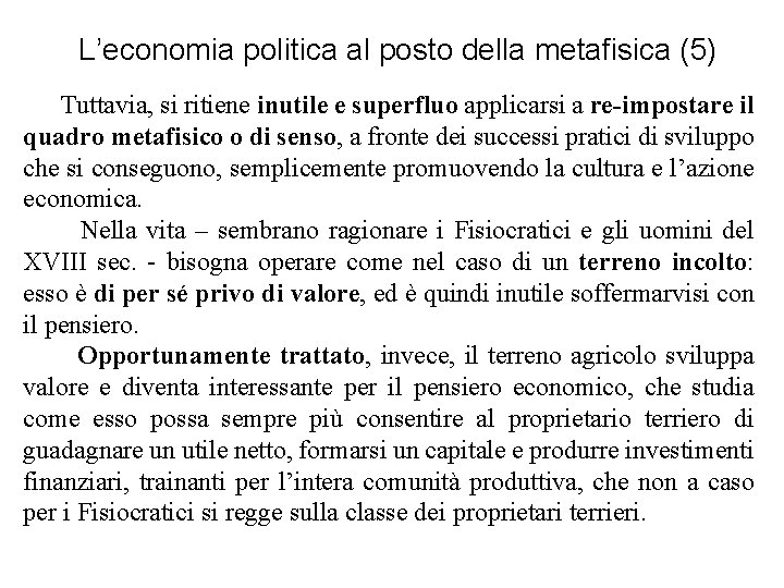 L’economia politica al posto della metafisica (5) Tuttavia, si ritiene inutile e superfluo applicarsi