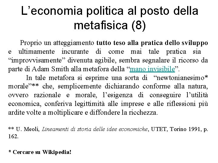L’economia politica al posto della metafisica (8) Proprio un atteggiamento tutto teso alla pratica