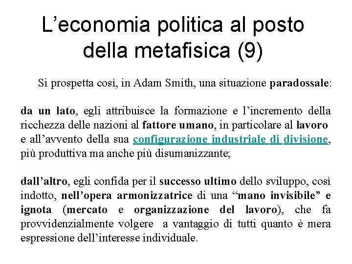 L’economia politica al posto della metafisica (9) Si prospetta così, in Adam Smith, una