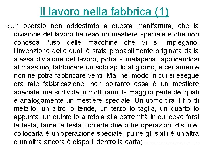 Il lavoro nella fabbrica (1) «Un operaio non addestrato a questa manifattura, che la