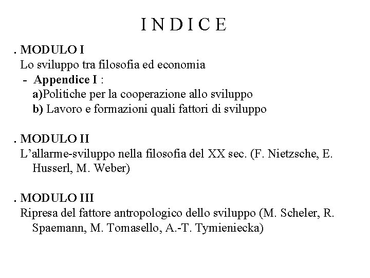 INDICE. MODULO I Lo sviluppo tra filosofia ed economia - Appendice I : a)Politiche