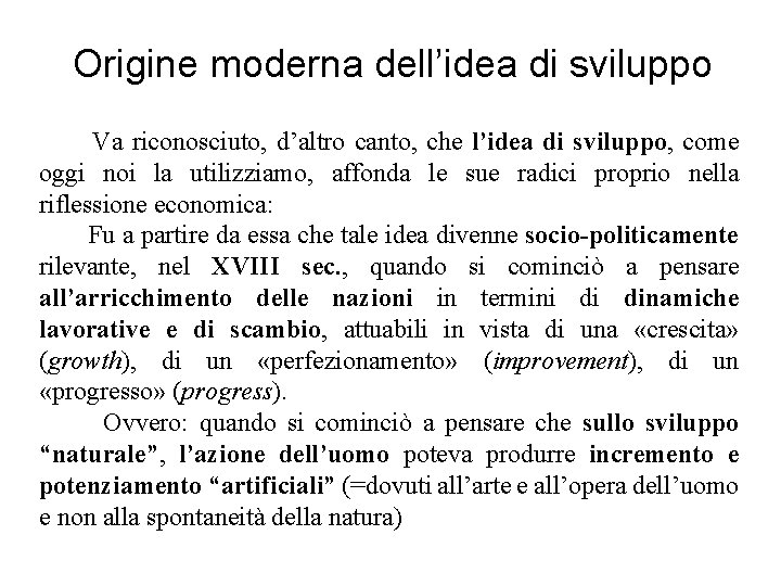 Origine moderna dell’idea di sviluppo Va riconosciuto, d’altro canto, che l’idea di sviluppo, come