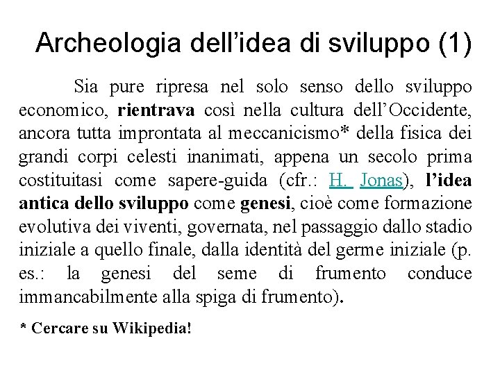 Archeologia dell’idea di sviluppo (1) Sia pure ripresa nel solo senso dello sviluppo economico,