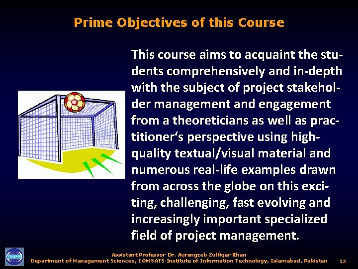 Prime Objectives of this Course This course aims to acquaint the students comprehensively and