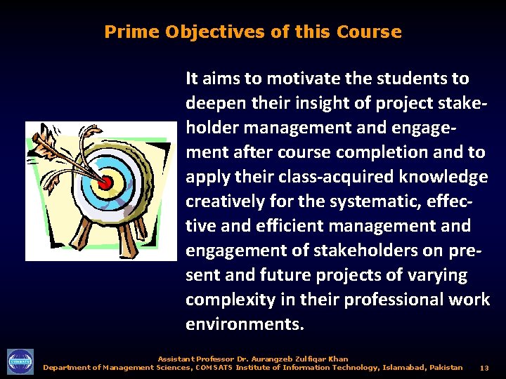 Prime Objectives of this Course It aims to motivate the students to deepen their