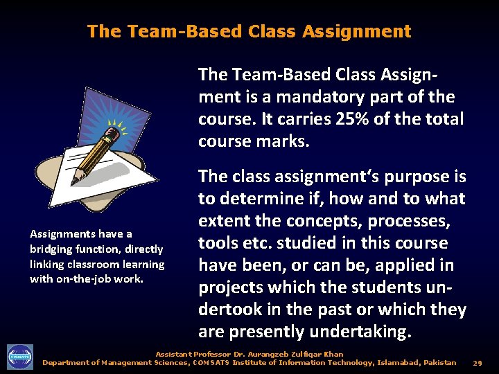 The Team-Based Class Assignment is a mandatory part of the course. It carries 25%