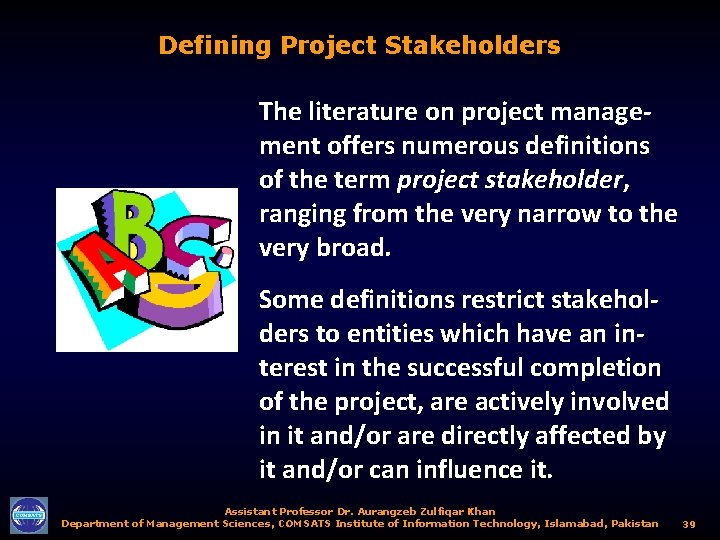 Defining Project Stakeholders The literature on project management offers numerous definitions of the term