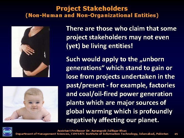 Project Stakeholders (Non-Human and Non-Organizational Entities) There are those who claim that some project