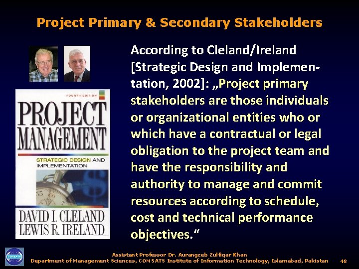 Project Primary & Secondary Stakeholders According to Cleland/Ireland [Strategic Design and Implementation, 2002]: „Project