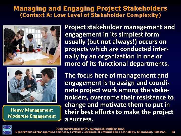 Managing and Engaging Project Stakeholders (Context A: Low Level of Stakeholder Complexity) Project stakeholder