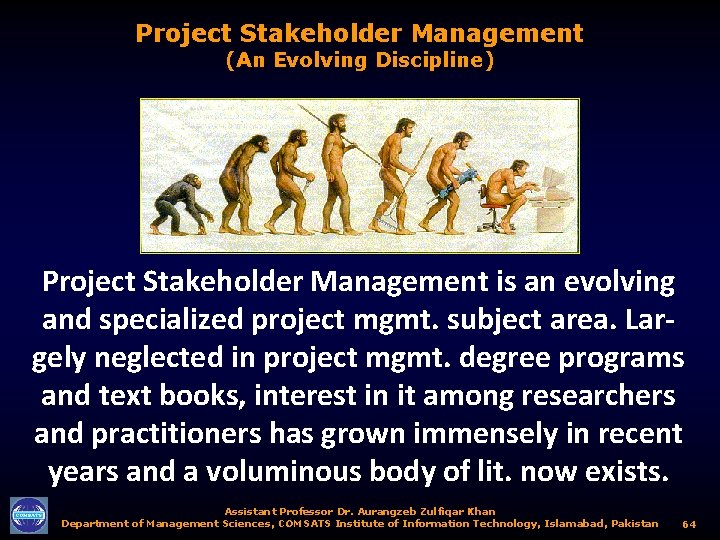 Project Stakeholder Management (An Evolving Discipline) Project Stakeholder Management is an evolving and specialized