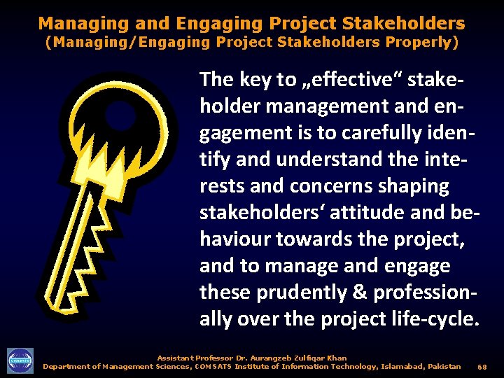 Managing and Engaging Project Stakeholders (Managing/Engaging Project Stakeholders Properly) The key to „effective“ stakeholder