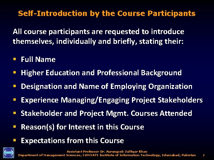 Self-Introduction by the Course Participants All course participants are requested to introduce themselves, individually