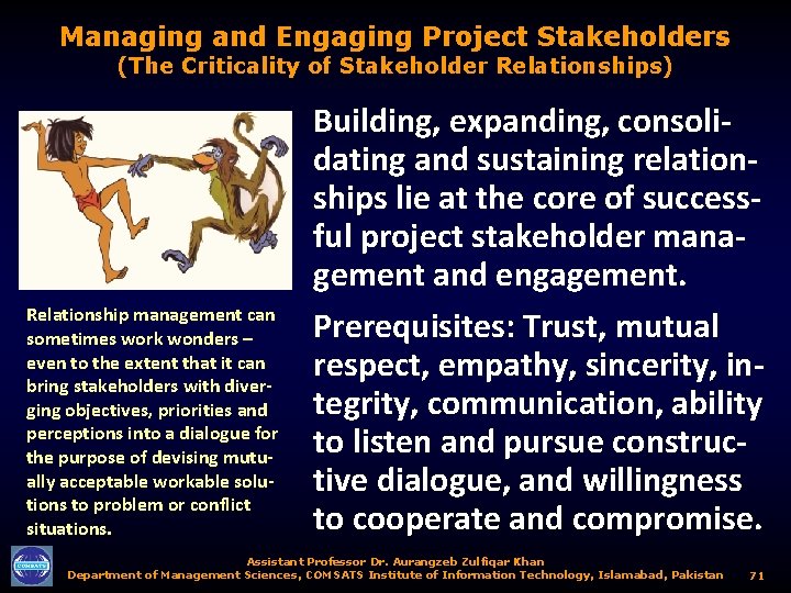 Managing and Engaging Project Stakeholders (The Criticality of Stakeholder Relationships) Relationship management can sometimes