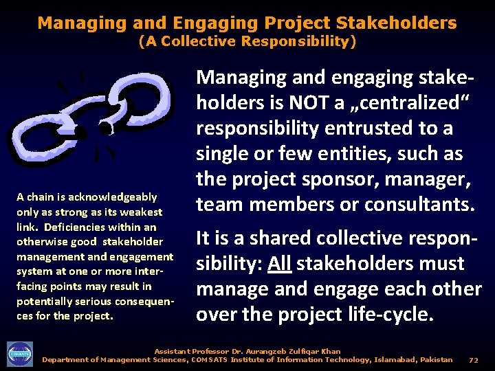 Managing and Engaging Project Stakeholders (A Collective Responsibility) A chain is acknowledgeably only as