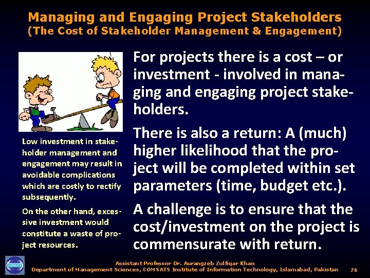 Managing and Engaging Project Stakeholders (The Cost of Stakeholder Management & Engagement) Low investment