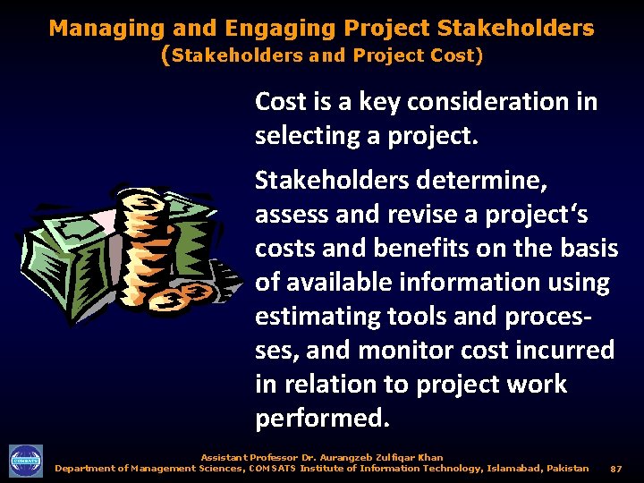 Managing and Engaging Project Stakeholders (Stakeholders and Project Cost) Cost is a key consideration