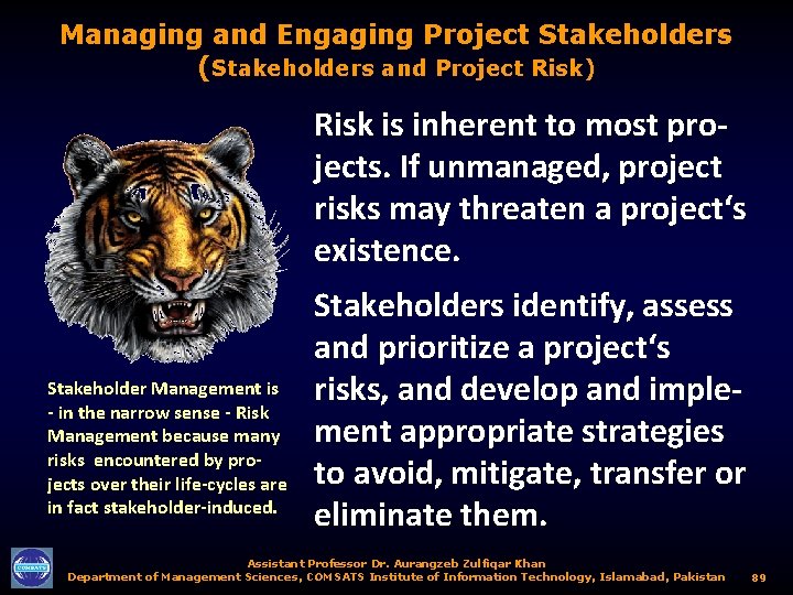 Managing and Engaging Project Stakeholders (Stakeholders and Project Risk) Risk is inherent to most