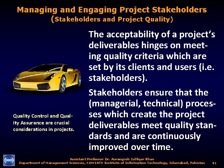 Managing and Engaging Project Stakeholders (Stakeholders and Project Quality) Quality Control and Quality Assurance
