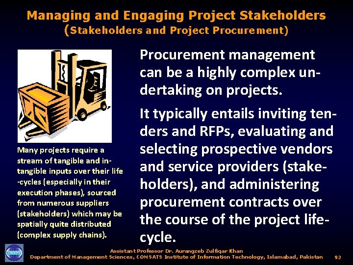 Managing and Engaging Project Stakeholders (Stakeholders and Project Procurement) Procurement management can be a