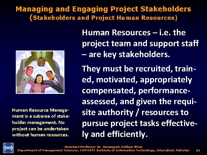 Managing and Engaging Project Stakeholders (Stakeholders and Project Human Resources) Human Resources – i.