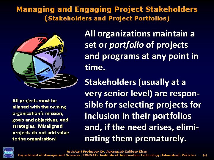 Managing and Engaging Project Stakeholders (Stakeholders and Project Portfolios) All organizations maintain a set