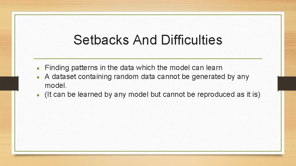 Setbacks And Difficulties ● ● ● Finding patterns in the data which the model