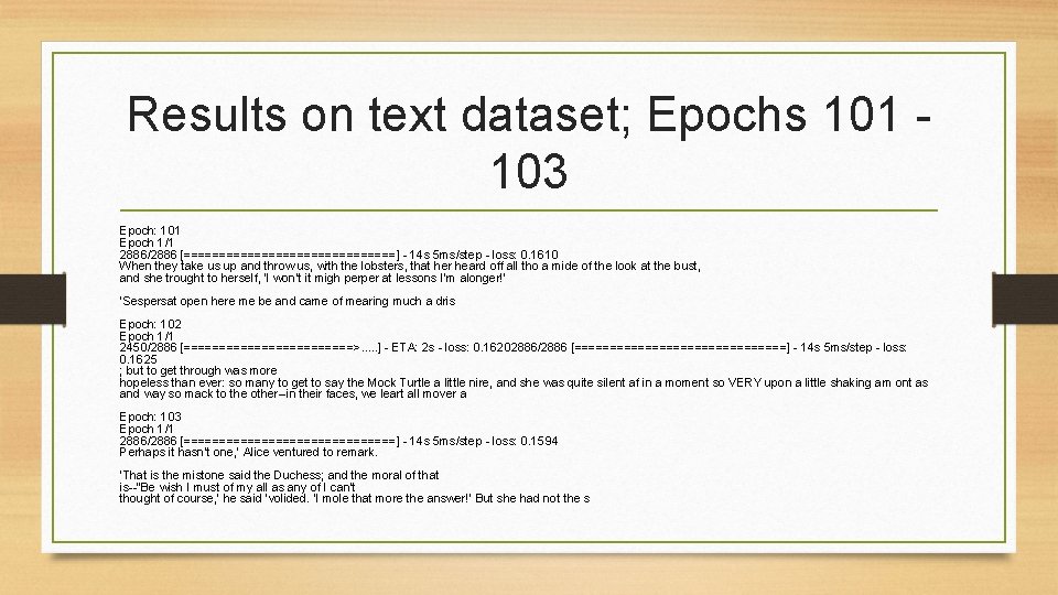 Results on text dataset; Epochs 101 103 Epoch: 101 Epoch 1/1 2886/2886 [===============] -